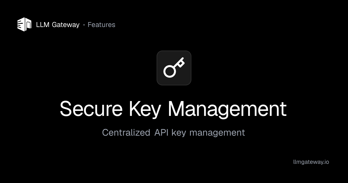 Secure Key Management – LLM Gateway | LLM Gateway